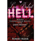 Robert G Maier: Low Budget Hell Making Underground Movies with John Waters