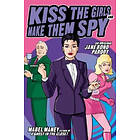 Mabel Maney: Kiss the Girls and Make Them Spy: An Original Jane Bond Parody
