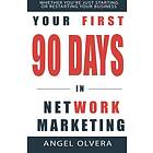 Angel Olvera: Your First 90 Days in Network Marketing