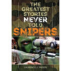 Laurence J Yadon: The Greatest Stories Never Told: Snipers