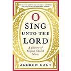 Andrew Gant: O Sing unto the Lord