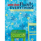 Annie Sloan: Annie Sloan Paints Everything