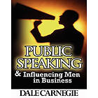 Dale Carnegie: Public Speaking &; Influencing Men In Business