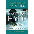 E G Carre: Praying Hyde, Apostle of Prayer