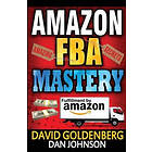 Dan Johnson, David Goldenberg: Amazon FBA: Mastery: 4 Steps to Selling $6000 per Month on FBA Tips and Secrets