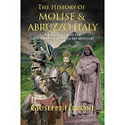 Giuseppe Ferrone: The History Of Molise and Abruzzo Italy A Journey From Ancient Samnites To My Mother!