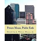 J Wilson Mixon Jr: Private Means, Public Ends (Large Print Edition): Voluntarism vs. Coercion