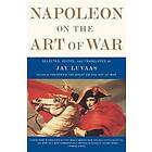 Jay Luvaas: Napoleon On the Art of War