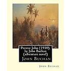 John Buchan: Prester John (1910), by Buchan ( adventure novel ): It tells the story of a young Scotsman named David Crawfurd and his adventu