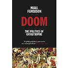 Niall Ferguson: Doom: The Politics of Catastrophe