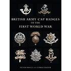 Peter Doyle: British Army Cap Badges of the First World War