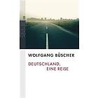 Wolfgang Buscher: Deutschland, Eine Reise