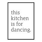 Gallerix Poster Kitchen Is For Dancing 3983-30x40