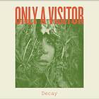 Only A Visitor Decay CD