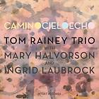 Rainey Tom Trio: Camino Cielo Echo CD