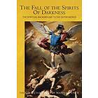 The The Fall of the Spirits Of Darkness: The Spiritual Background to the Outer World: Spiritual Beings and Their Effects (Cw 177)