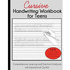 Cursive Handwriting Workbook for Teens: Comprehensive Learning and Practice Workbook with Inspirational Quotes