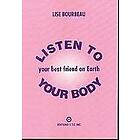 Listen to Your Body: Your Best Friend on Earth