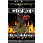 Fire TV Stick 4K – der inoffizielle Ratgeber: Die besten Tricks beim Streaming: Installation, Alexa, Apps, Musik, Games. Inkl. 333 Alexa-Kom