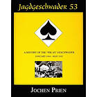 Jagdeschwader 53: A History of the "Pik As" Geschwader Vol 3: January 1944 May 1945: A History of the "Pik As" Geschwader Volume 3: January 