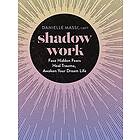 Shadow Work: Face Hidden Fears, Heal Trauma, Awaken Your Dream Life