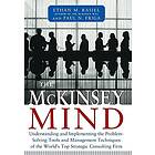 McKinsey Mind: Understanding and Implementing the Problemsolving Tools and Management Techniques of the World's Top Strategic Consulting Fir