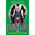 Dark Lord: Headmaster of Doom: Book 4