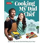 Cooking with My Dad, the Chef: 70+ kid-tested, kid-approved (and gluten-free!) recipes for YOUNG CHEFS!