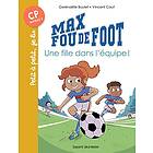 Max fou de foot, Tome 03: Une fille dans l'équipe