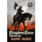 Kingdom Come: Deliverance Game Guide: Includes Quests Walkthroughs, Tips and Tricks and a lot more!