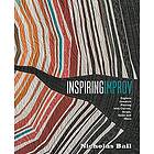 Inspiring Improv: Explore Creative Piecing with Curves, Strips, Slabs and More