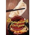 Dumpling Recipes: 30 Delicious Dumpling Recipes from Around the World