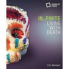 IN_FINITE. Living with Death