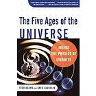 Five Ages of the Universe: Inside the Physics of Eternity