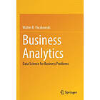 Business Analytics: Data Science for Business Problems