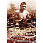 Live Fast, Die Young the Life and Times of Harry Greb