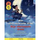 Min allra vackraste dröm – Mijn allermooiste droom (svenska – nederländska): Tvåspråkig barnbok, med ljudbok som nedladdning