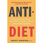 Anti-Diet: Reclaim Your Time, Money, Well-Being and Happiness Through Intuitive Eating