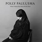 Paulusma Polly: When Violent Hot Pitch Words...