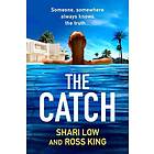 The Catch: As seen on ITV The BRAND NEW glamorous thriller from Shari Low and TV's Ross King for 2023