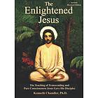 The Enlightened Jesus: The Teaching of Transcending and Pure Consciousness Jesus Gave his Disciples