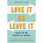 Love it or Leave it: How to be Happy at Work