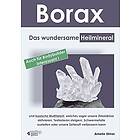 Borax: Das wundersame Heilmineral und basische Multitalent, welches sogar unsere Zirbeldrüse aktivieren, Testosteron steigern, Schwermetalle