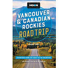 Moon Vancouver & Canadian Rockies Road Trip (Third Edition): Adventures from the Coast to the Mountains, with Victoria and the Sea-To-Sky Hi