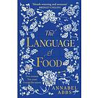 The Language of Food: The International Bestseller "Mouth-watering and sensuous, a real feast for the imagination" BRIDGET COLLINS