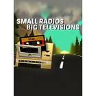 Small Radios Big Televisions (PC)