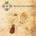Mommy Hurt My Head: Head