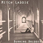 Laddie Mitch: Burning Bridges