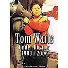 Waits Tom: Under Review 1983-2006