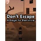 Don't Escape: 4 Days to Survive (PC)